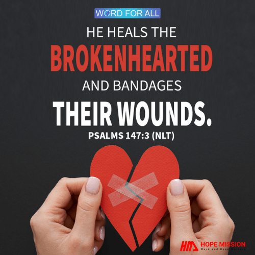 HE HEALS THE BROKENHEARTED AND BANDAGES THEIR WOUNDS.