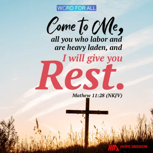 COME TO JESUS. HE WILL GIVE YOU REST.
