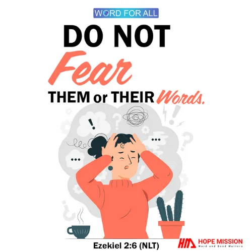 DO NOT FEAR THEM OR THEIR WORDS.