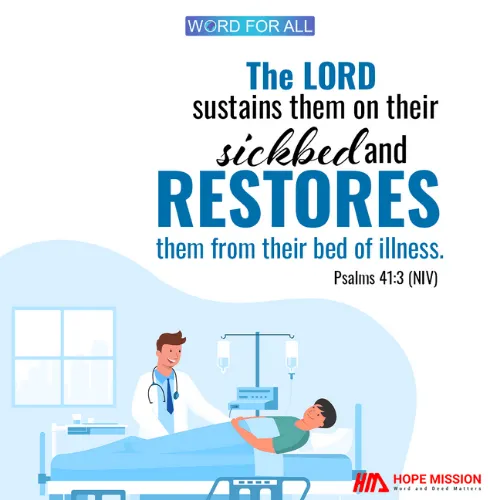 THE LORD SUSTAINS THEM ON THEIR SICKBED AND RESTORES THEM FROM THEIR BED OF ILLNESS.
