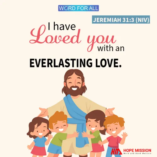 I HAVE LOVED YOU WITH AN EVERLASTING LOVE.