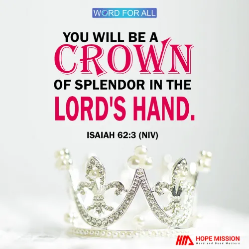 You will be a crown of splendor in the LORD's hand.