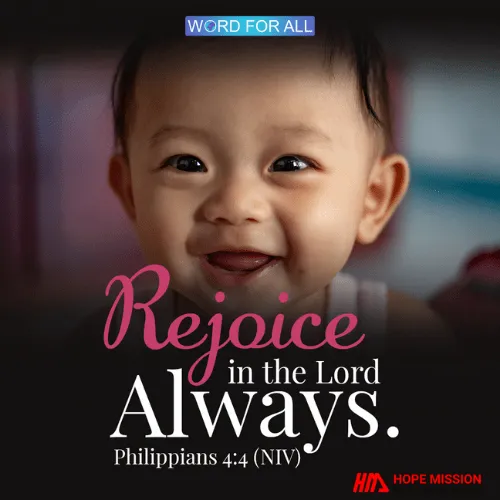 REJOICE IN THE LORD ALWAYS.