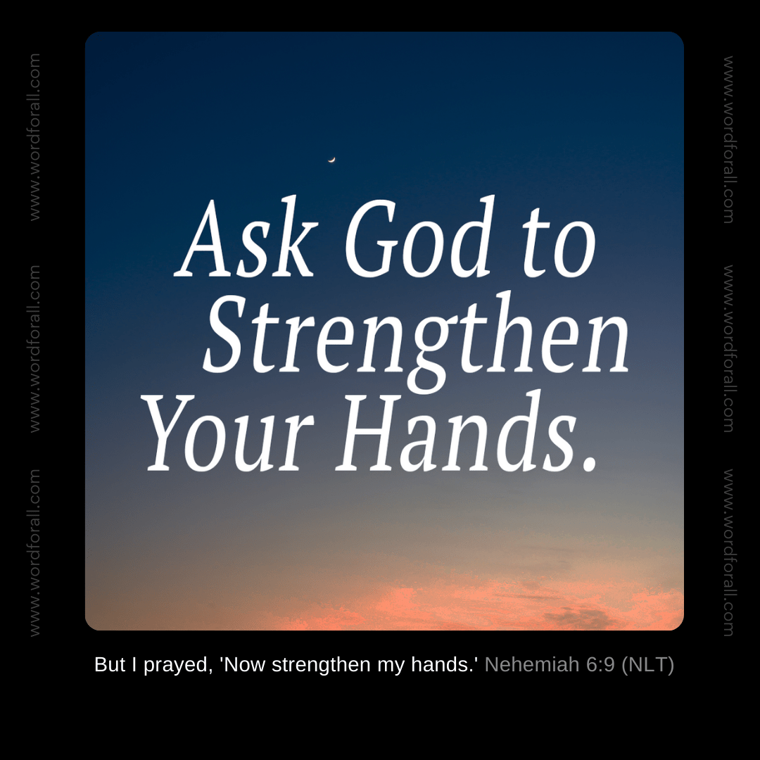 Ask God to Strengthen Your Hands