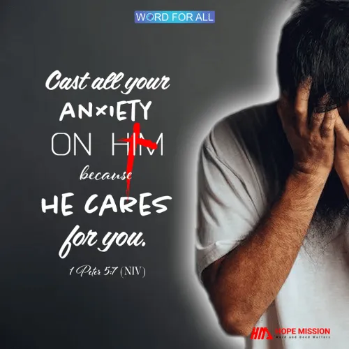 CAST ALL YOUR ANXIETY ON HIM BECAUSE HE CARES FOR YOU.