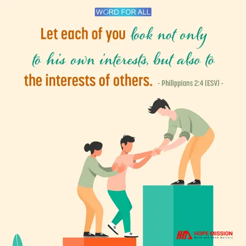 LOOK NOT ONLY TO YOUR OWN INTERESTS, BUT ALSO TO THE INTERESTS OF OTHERS.