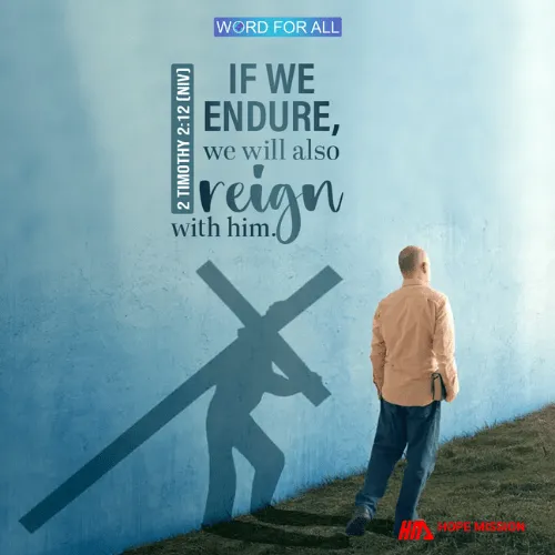 IF WE ENDURE, WE WILL ALSO REIGN WITH HIM.