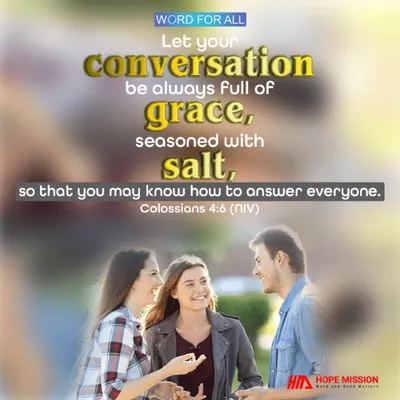 LET YOUR CONVERSATION BE ALWAYS FULL OF GRACE.