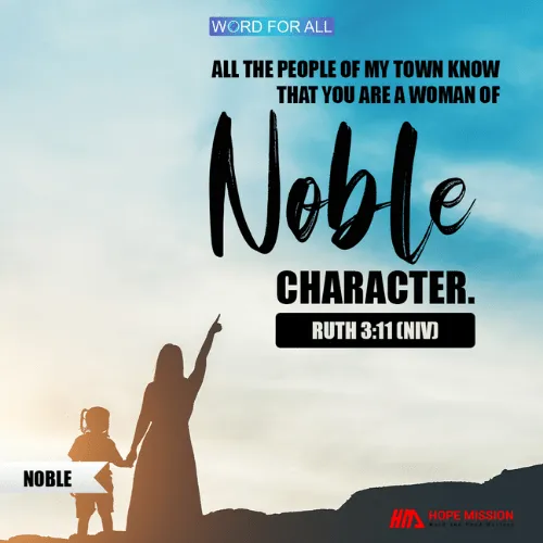 BE A PERSON OF NOBLE CHARACTER.