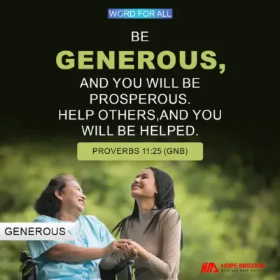 BE GENEROUS, AND YOU WILL BE PROSPEROUS.