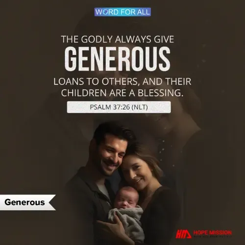BE GENEROUS TO OTHERS, AND YOUR CHILDREN WILL BE A BLESSING.