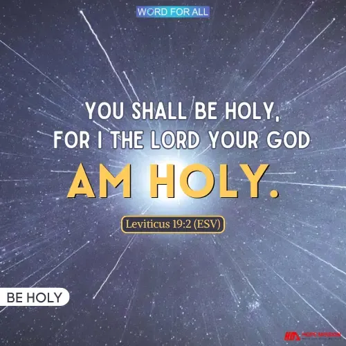 BE HOLY, FOR YOUR GOD IS HOLY