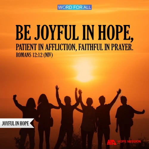 BE JOYFUL IN THE HOPE YOU HAVE IN CHRIST