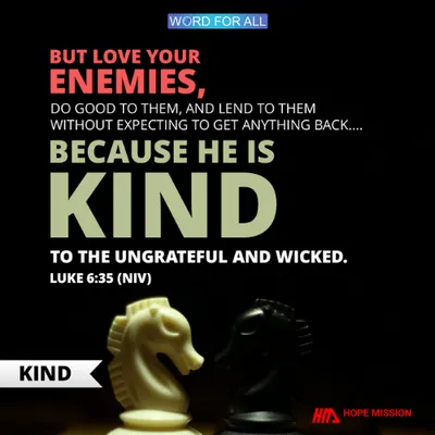 BE KIND TO THE UNGRATEFUL LIKE JESUS.