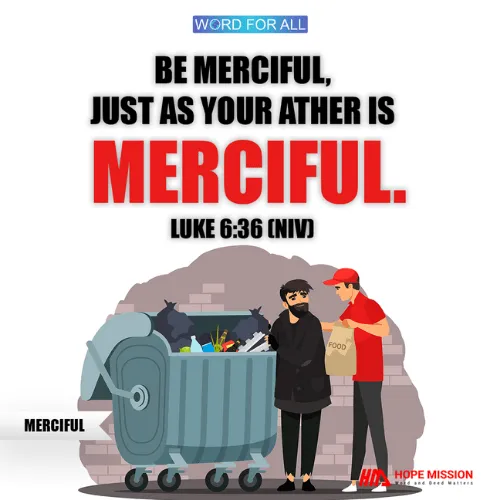 BE MERCIFUL, JUST AS YOUR FATHER IS MERCIFUL.