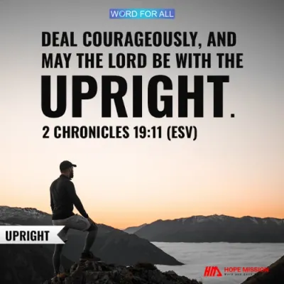 BE UPRIGHT AND DEAL COURAGEOUSLY.
