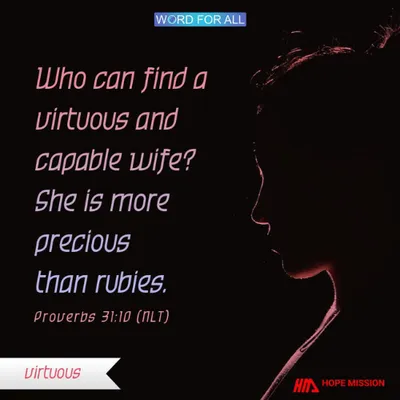 BEING VIRTUOUS IS MORE PRECIOUS THAN RUBIES.