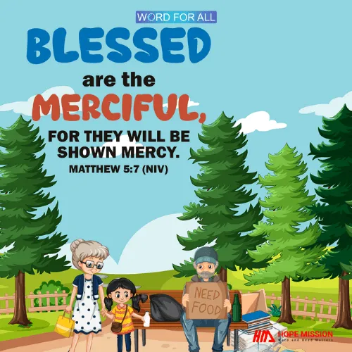 BLESSED ARE THE MERCIFUL, FOR THEY WILL BE SHOWN MERCY.