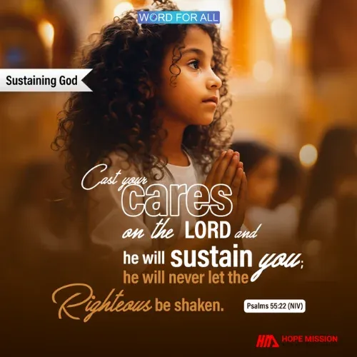 CAST YOUR CARES ON THE LORD, AND HE WILL SUSTAIN YOU.