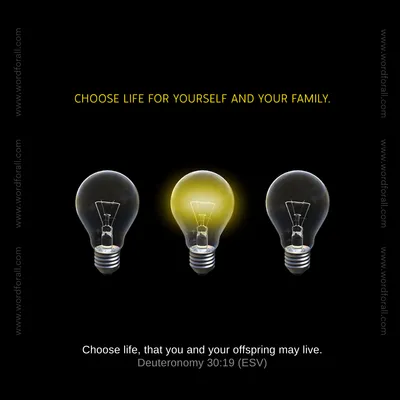 Choose Life for Yourself and Your Family
