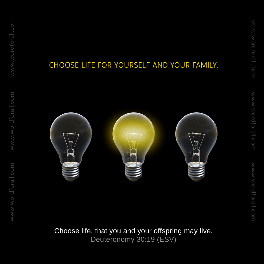 Choose Life for Yourself and Your Family