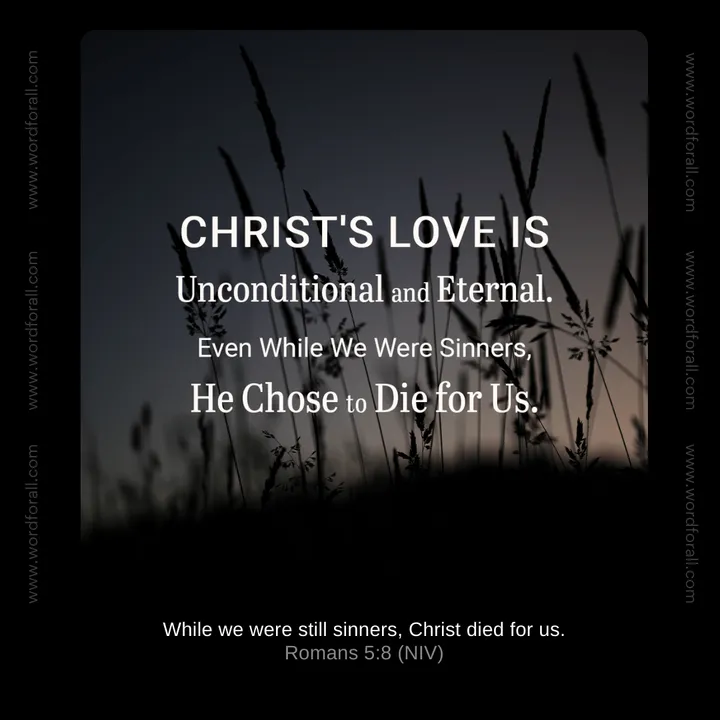 Christ's Love Is Unconditional and Eternal. Even While We Were Sinners, He Chose to Die for Us