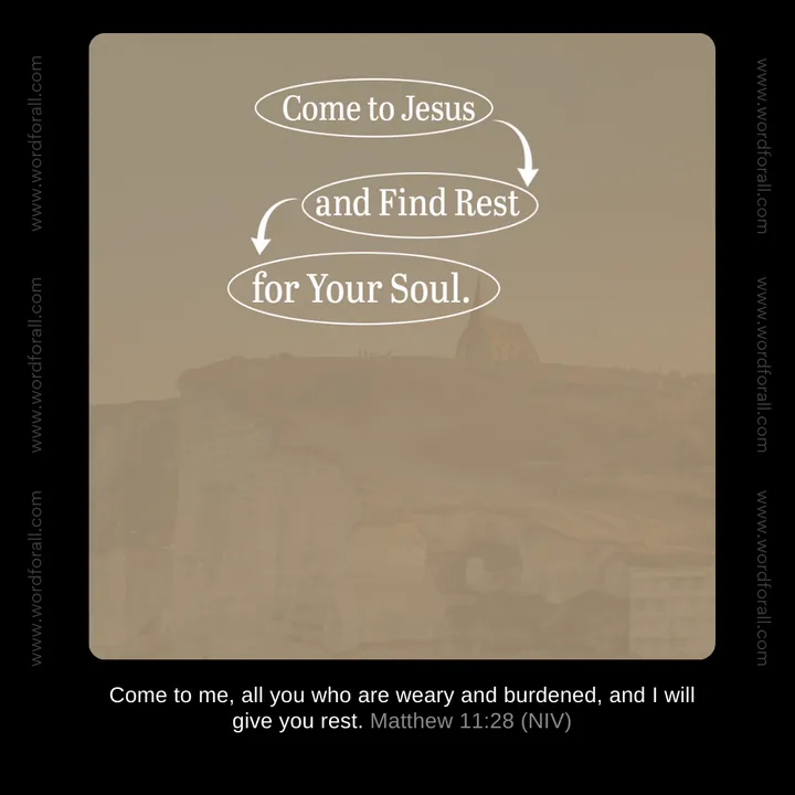 Come to Jesus and Find Rest for Your Soul.