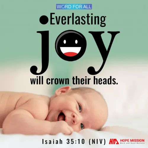 EVERLASTING JOY WILL CROWN YOUR HEAD.