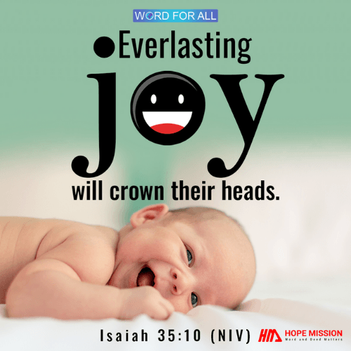 EVERLASTING JOY WILL CROWN YOUR HEAD.