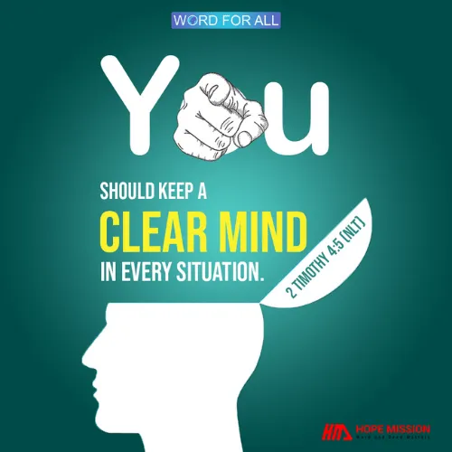 YOU SHOULD KEEP A CLEAR MIND IN EVERY SITUATION.
