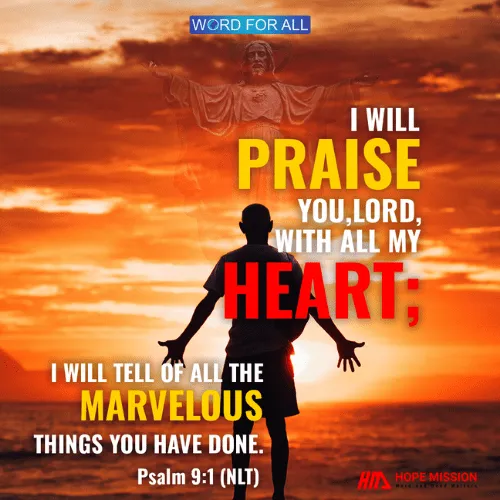 PRAISE THE LORD, WITH ALL YOUR HEART.