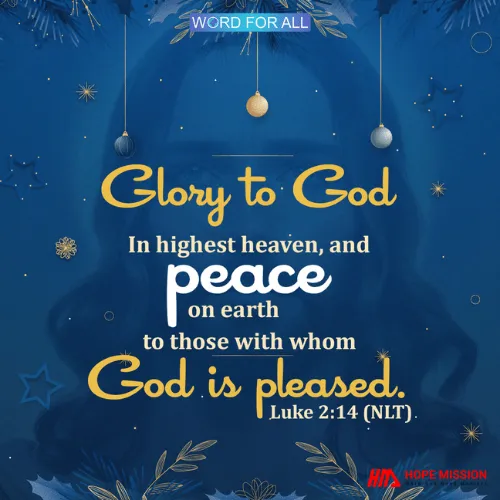 GLORY TO GOD IN HIGHEST HEAVEN, AND PEACE ON EARTH.