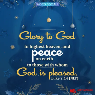 GLORY TO GOD IN HIGHEST HEAVEN, AND PEACE ON EARTH.