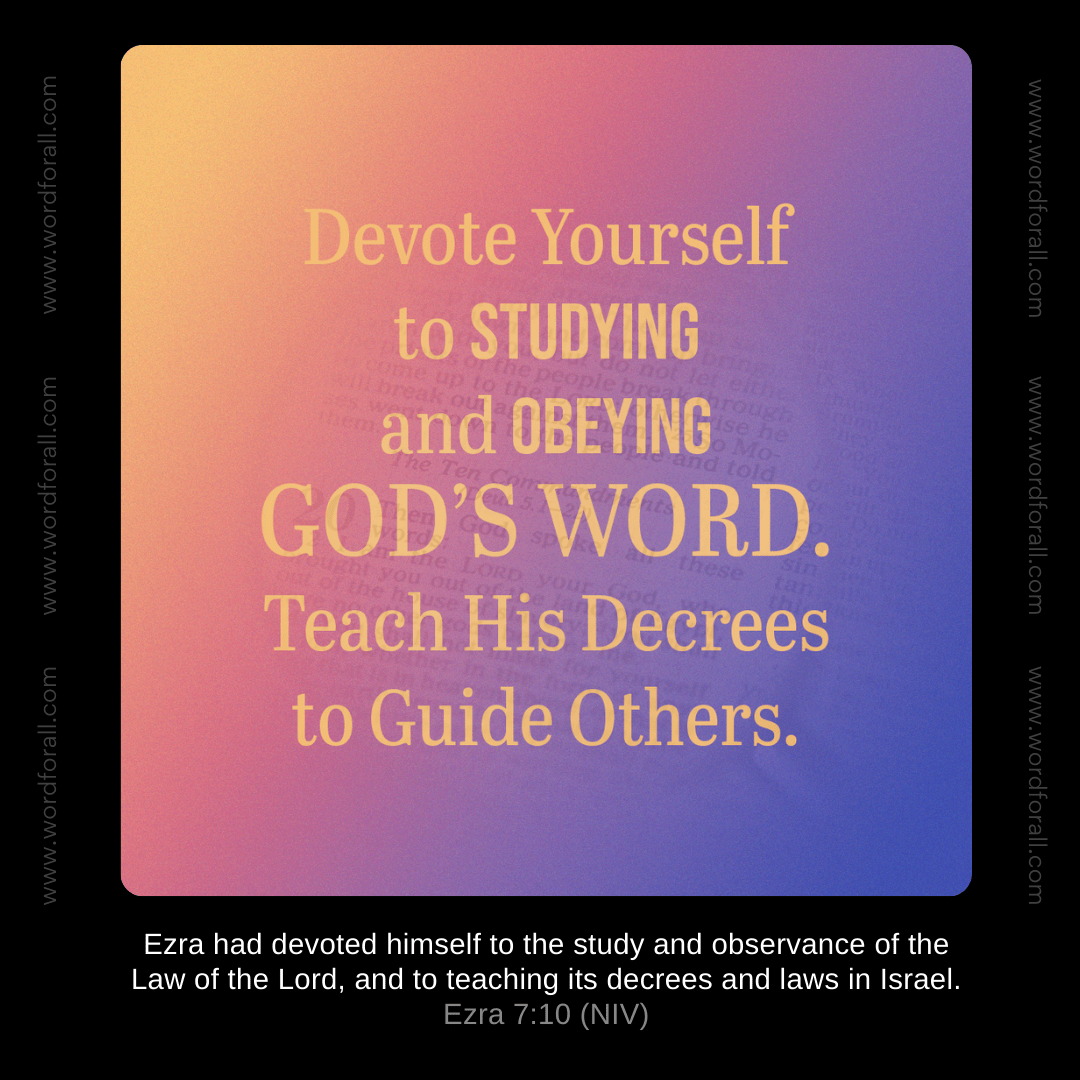 Devote Yourself to Studying and Obeying God's Word. Teach His Decrees to Guide Others