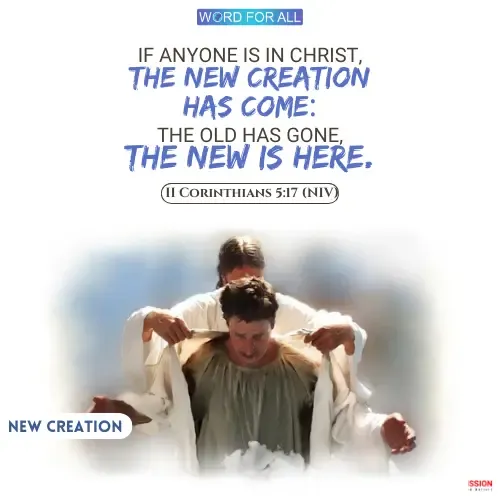WHEN YOU ARE IN CHRIST, YOU WILL BECOME A NEW CREATION.
