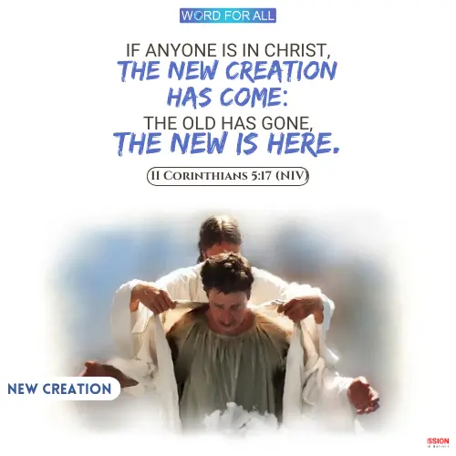WHEN YOU ARE IN CHRIST, YOU WILL BECOME A NEW CREATION.