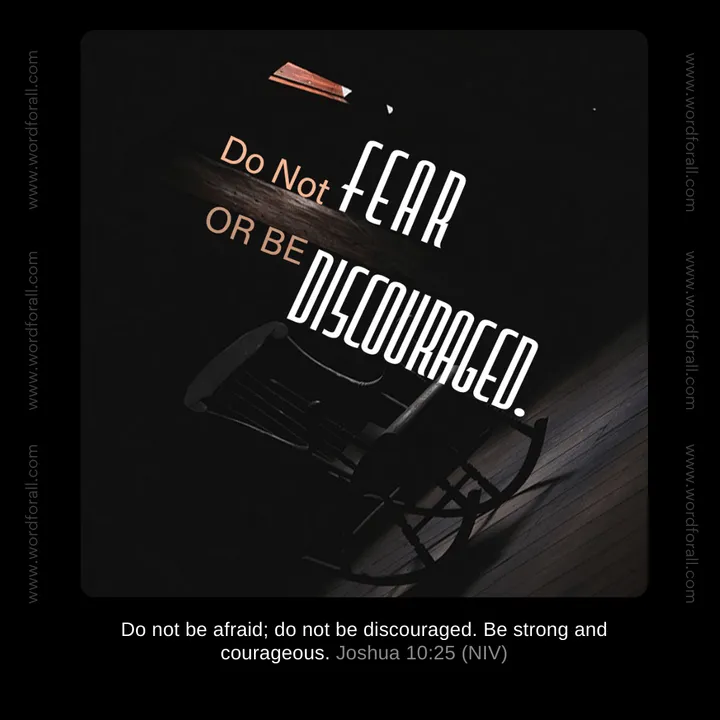 Do Not Fear or Be Discouraged