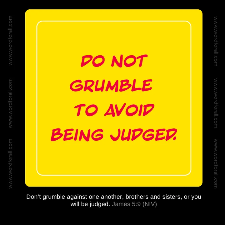 Do Not Grumble to Avoid Being Judged