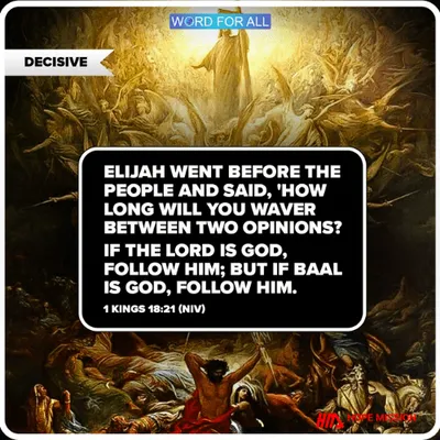 DO NOT WAVER BETWEEN TWO OPINIONS. BUT BE DECISIVE IN FOLLOWING THE WAYS OF JESUS CHRIST.