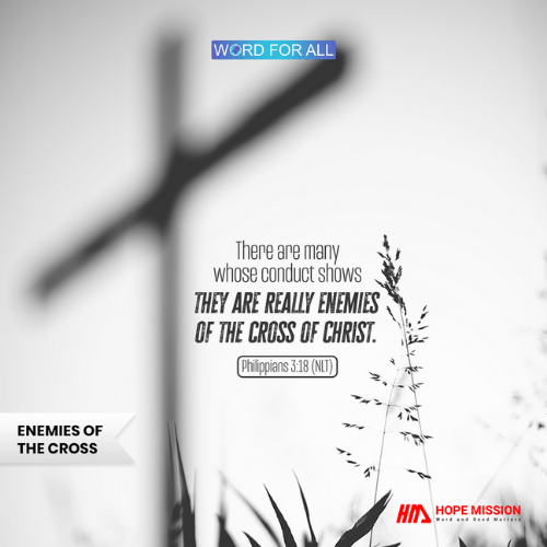 DON'T BE ENEMIES OF THE CROSS