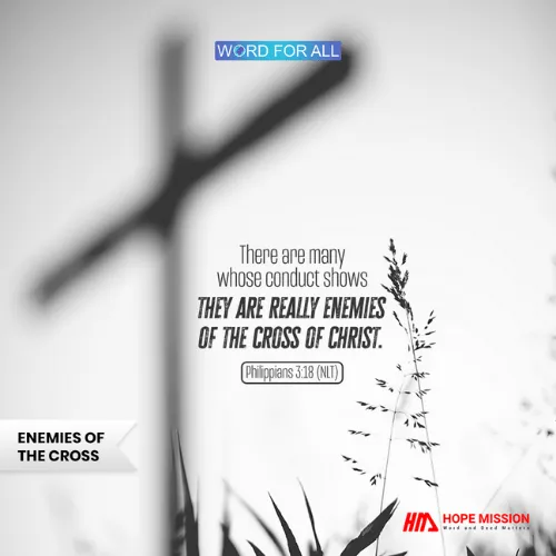 DON'T BE ENEMIES OF THE CROSS