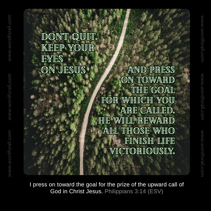 Don't quit. Keep your eyes on Jesus