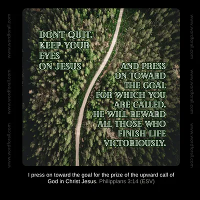 Don't quit. Keep your eyes on Jesus