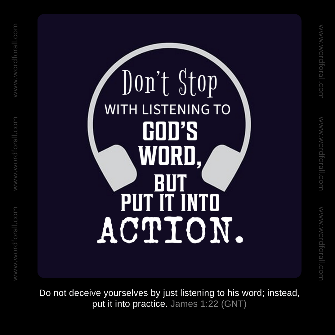 Don't Stop with Listening to God's Word, but Put It into Action