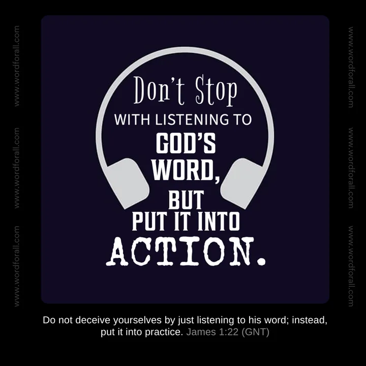 Don't Stop with Listening to God's Word, but Put It into Action