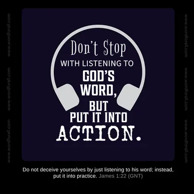 Don't Stop with Listening to God's Word, but Put It into Action
