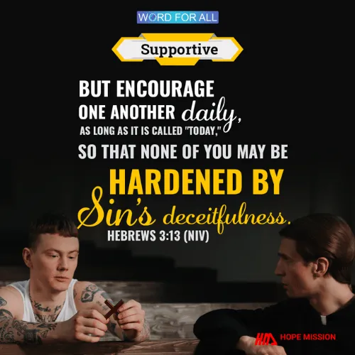 ENCOURAGE ONE ANOTHER DAILY.