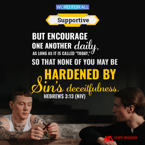 ENCOURAGE ONE ANOTHER DAILY.