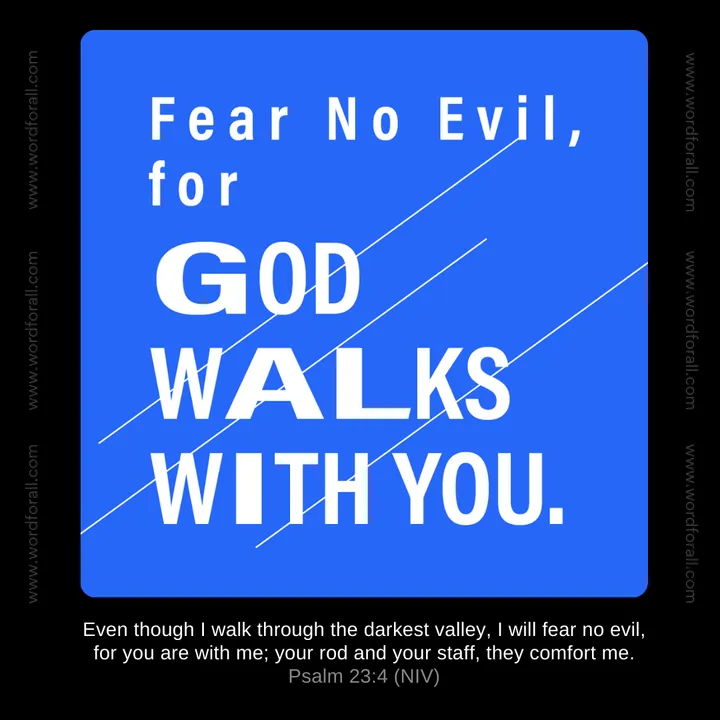 Fear No Evil, for God Walks With You