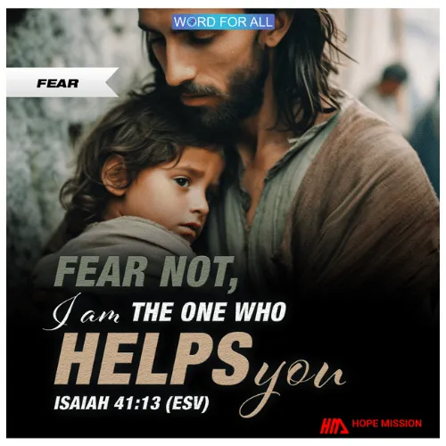 FEAR NOT. GOD IS YOUR HELP.